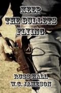 Cover: Keep the Bullets Flying - Renegade Rhino Press