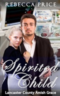 Cover: Spirited Child (Lancaster County Amish Grace Series, #3) - Global Grafx Press