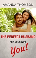 Cover: The Perfect Husband For Your Wife - You! - Amanda Thomson