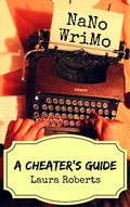 Cover: NaNoWriMo: A Cheater's Guide (Write Better Books, #1) - Write Better Books