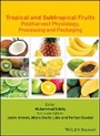 Cover: Tropical and Subtropical Fruits - Postharvest Physiology, Processing and Packaging - Wiley