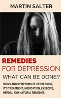 Cover: Remedies For Depression - What Can Be Done? Signs And Symptoms Of Depression, It's Treatment, Medication, Exercise, Herbal And Natural Remedies - Steve Miller