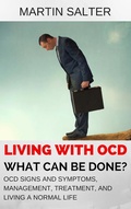 Cover: Living With OCD - What Can Be Done? OCD Signs And Symptoms, Management, Treatment, And Living A Normal Life - Martin Salter
