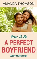 Cover: How To Be A Perfect Boyfriend - Amanda Thomson