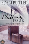 Cover: Platform Four (A Legacy Falls Romance) - Eden Butler