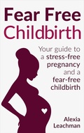 Cover: Fear Free Childbirth - Alexia Leachman