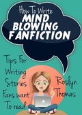 Cover: How To Write Mind Blowing FanFiction - Roslyn Thomas