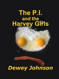 Cover: The P.I. and the Harvey Girls - Dewey Johnson