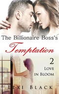 Cover: The Billionaire Boss's Temptation 2: Love in Bloom - The Billionaire Boss's Temptation