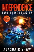Cover: Independence (Two Democracies: Revolution, #0) - Alasdair Shaw