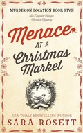 Cover: Menace at the Christmas Market (Murder on Location, #5) - Sara Rosett