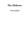 Cover: The Abductee - Trevor Lloyd