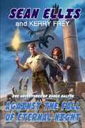 Cover: Against the Fall of Eternal Night (Dodge Dalton Adventures, #4) - Adrenaline Press