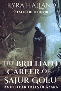 Cover: The Brilliant Career of Sajur Golu and Other Tales of Azara - Kyra Halland