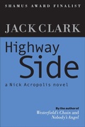Cover: Highway Side (The Nick Acropolis novels, #2) - Jack Clark