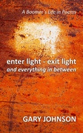 Cover: Enter Light - Exit Light and Everything in Between - Gary Johnson