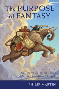 Enlarge image Cover: The Purpose of Fantasy: A Reader's Guide to Twelve Selected Books with Good Values & Spiritual Depth - Crispin Books