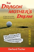 Cover: The Dragon Mother's Dream: A Year in La Jolla - California Journal - Gerhard Fischer