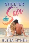 Cover: Shelter by the Sea (Destination Paradise, #1) - Elena Aitken