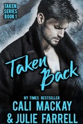 Cover: Taken Back (Taken Series, #1) - Cali MacKay & Julie Farrell