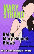 Cover: Being Mary Bennet Blows (The Bennet Sisters, #2) - The Bennet Sisters