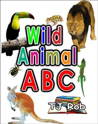 Enlarge image Cover: Wild Animal ABC (Learning the Alphabet) - Tj Rob