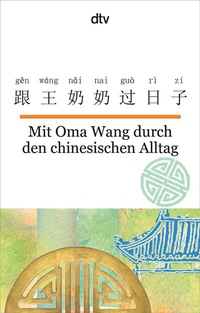 Abbildung von: Mit Oma Wang durch den chinesischen Alltag - dtv