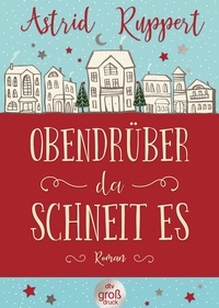Abbildung von: Obendrüber, da schneit es - dtv