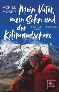 Abbildung von: Mein Vater, mein Sohn und der Kilimandscharo - dtv