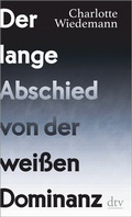 Cover: Der lange Abschied von der wei&szlig;en Dominanz - dtv