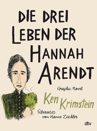 Abbildung von: Die drei Leben der Hannah Arendt - dtv