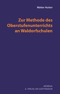 Cover: Zur Methode des Oberstufenunterrichts an Waldorfschulen - Verlag am Goetheanum