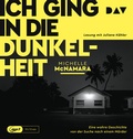 Cover: Ich ging in die Dunkelheit. Eine wahre Geschichte von der Suche nach einem M&ouml;rder - Der Audio Verlag