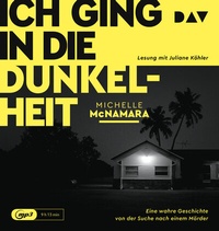 Abbildung von: Ich ging in die Dunkelheit. Eine wahre Geschichte von der Suche nach einem Mörder - Der Audio Verlag