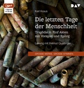 Cover: Die letzten Tage der Menschheit. Trag&ouml;die in f&uuml;nf Akten mit Vorspiel und Epilog - Der Audio Verlag