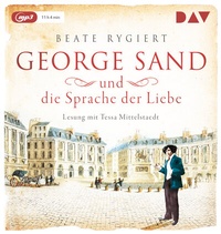 Abbildung von: George Sand und die Sprache der Liebe - Der Audio Verlag