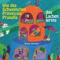 Cover: Wie das Schweinchen Prinzessin Prunella das Lachen lernte - Books on Demand