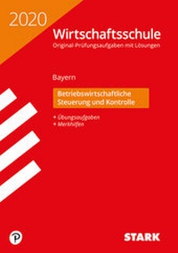 Abbildung von: STARK Original-Prüfungen Wirtschaftsschule 2020 - Betriebswirtschaftliche Steuerung und Kontrolle - Bayern - Stark Verlag GmbH