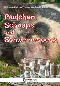 Abbildung von: Paulchen, Schnaps und Schweinespeck - EDITION digital