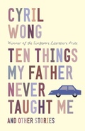 Cover: Ten Things My Father Never Taught Me and Other Stories - Epigram Books