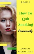Cover: The Best Way To Stop Smoking Permanently  My Quit Smoking Story - Book One - andmicmic