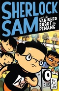Cover: Sherlock Sam and the Vanished Robot in Penang - Epigram Books