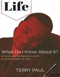 Cover: Life: What Do I Know About It? - Lulu.com