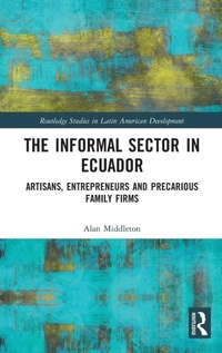 Enlarge image Cover: The Informal Sector in Ecuador - Routledge