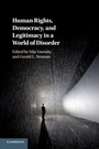 Cover: Human Rights, Democracy, and Legitimacy in a World of Disorder - Cambridge University Press