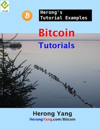 Enlarge image Cover: Bitcoin Tutorials - Herong's Tutorial Examples - Lulu.com