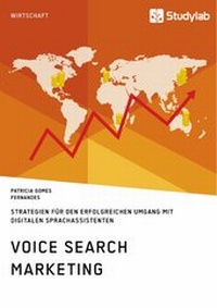 Abbildung von: Voice Search Marketing. Strategien für den erfolgreichen Umgang mit digitalen Sprachassistenten - GRIN Verlag