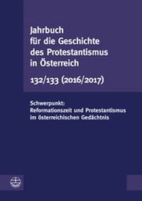 Abbildung von: Jahrbuch für die Geschichte des Protestantismus in Österreich 132/133 - Evangelische Verlagsanstalt