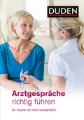 Cover: Arztgespr&auml;che richtig f&uuml;hren - Duden