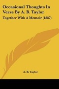 Cover: Occasional Thoughts In Verse By A. B. Taylor - Kessinger Publishing